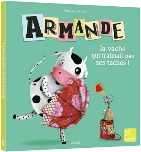 Armande, la vache qui n'aimait pas ses taches !