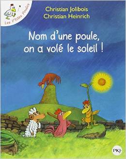 Nom d’une poule, on a volé le soleil !