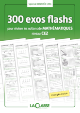 300 exercices flashs de mathématiques niveau CE2-CM1