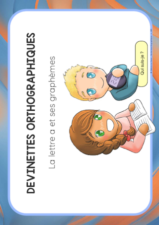 Devinettes orthographiques – La lettre A et ses graphèmes