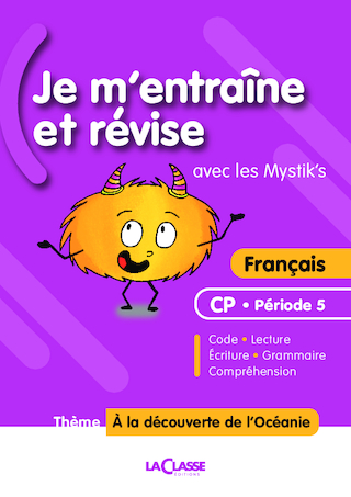 Je m'entraîne et révise avec les Mystik's - Français CP (Période 5)