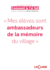 « Mes élèves sont ambassadeurs de la mémoire du village »