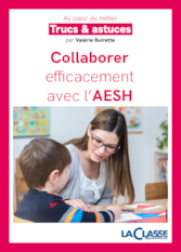 Trucs & astuces pour collaborer efficacement avec l'AESH