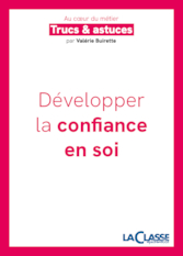 Trucs et astuces pour développer la confiance en soi