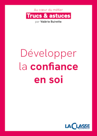 Trucs et astuces pour développer la confiance en soi